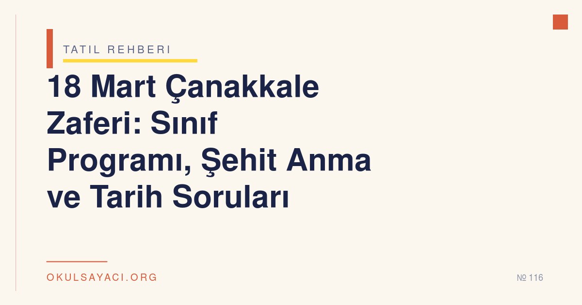 18 Mart Çanakkale Zaferi: Sınıf Programı, Şehit Anma ve Tarih Soruları
