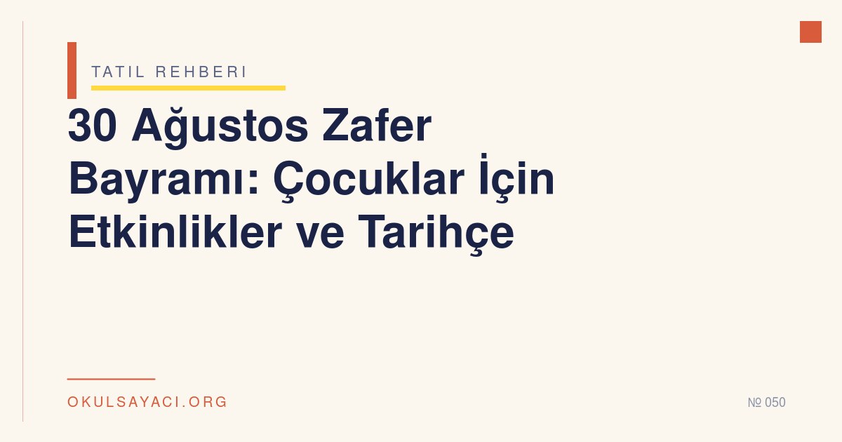 30 Ağustos Zafer Bayramı: Çocuklar İçin Etkinlikler ve Tarihçe