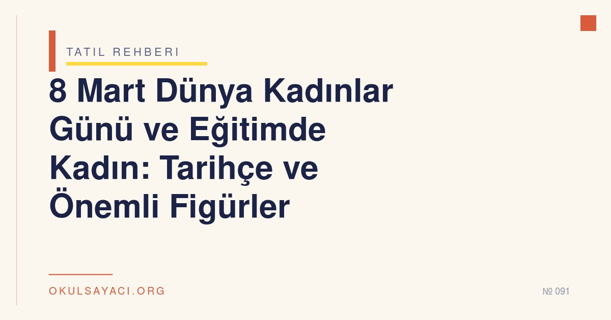 8 Mart Dünya Kadınlar Günü ve Eğitimde Kadın: Tarihçe ve Önemli Figürler