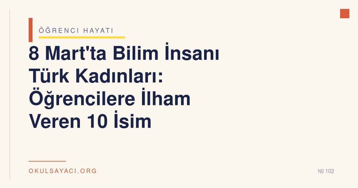 8 Mart'ta Bilim İnsanı Türk Kadınları: Öğrencilere İlham Veren 10 İsim