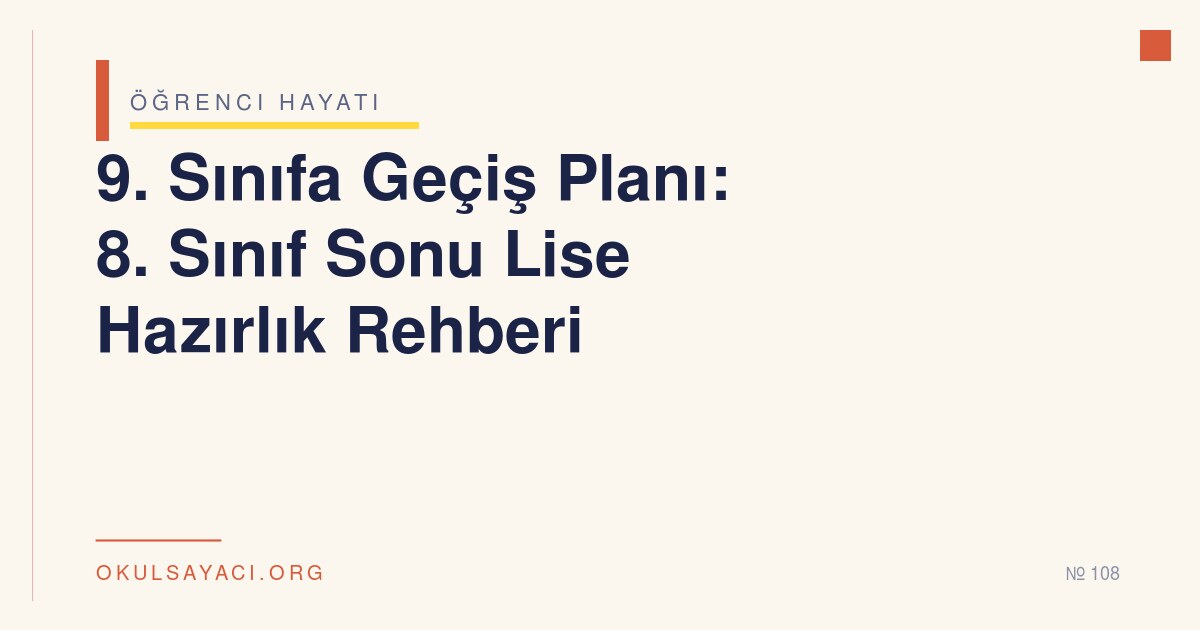9. Sınıfa Geçiş Planı: 8. Sınıf Sonu Lise Hazırlık Rehberi