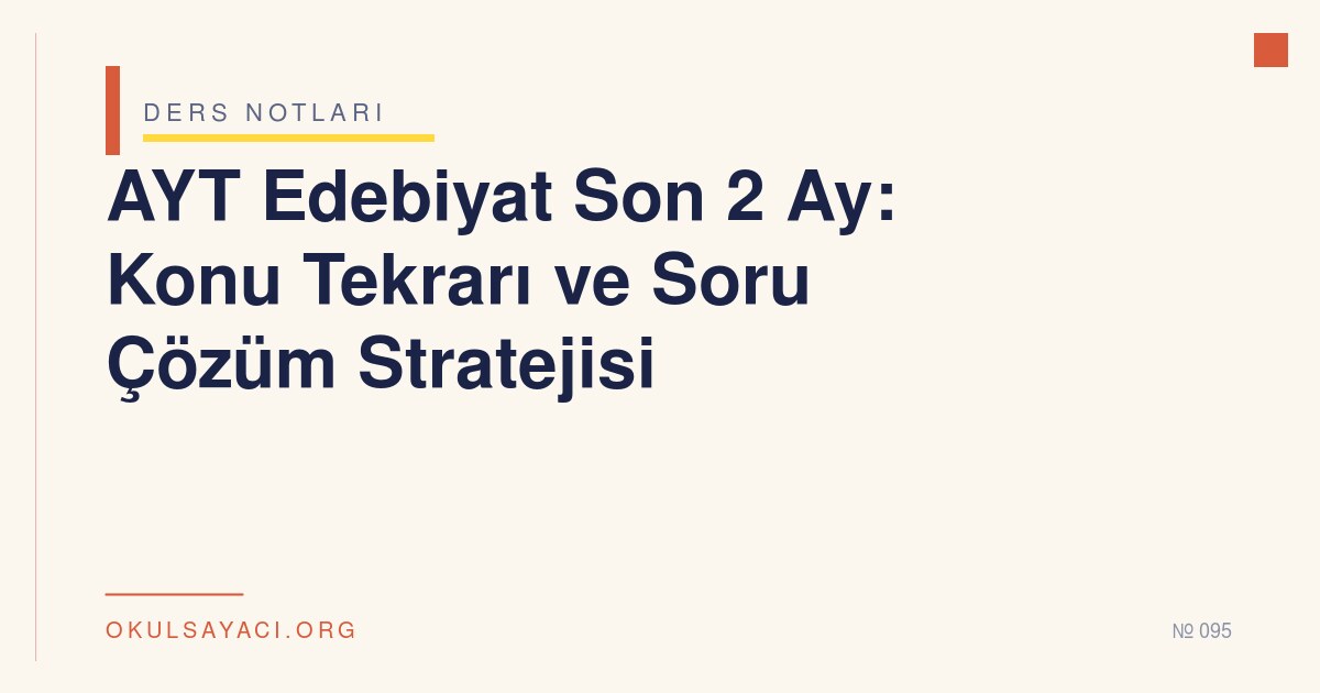 AYT Edebiyat Son 2 Ay: Konu Tekrarı ve Soru Çözüm Stratejisi