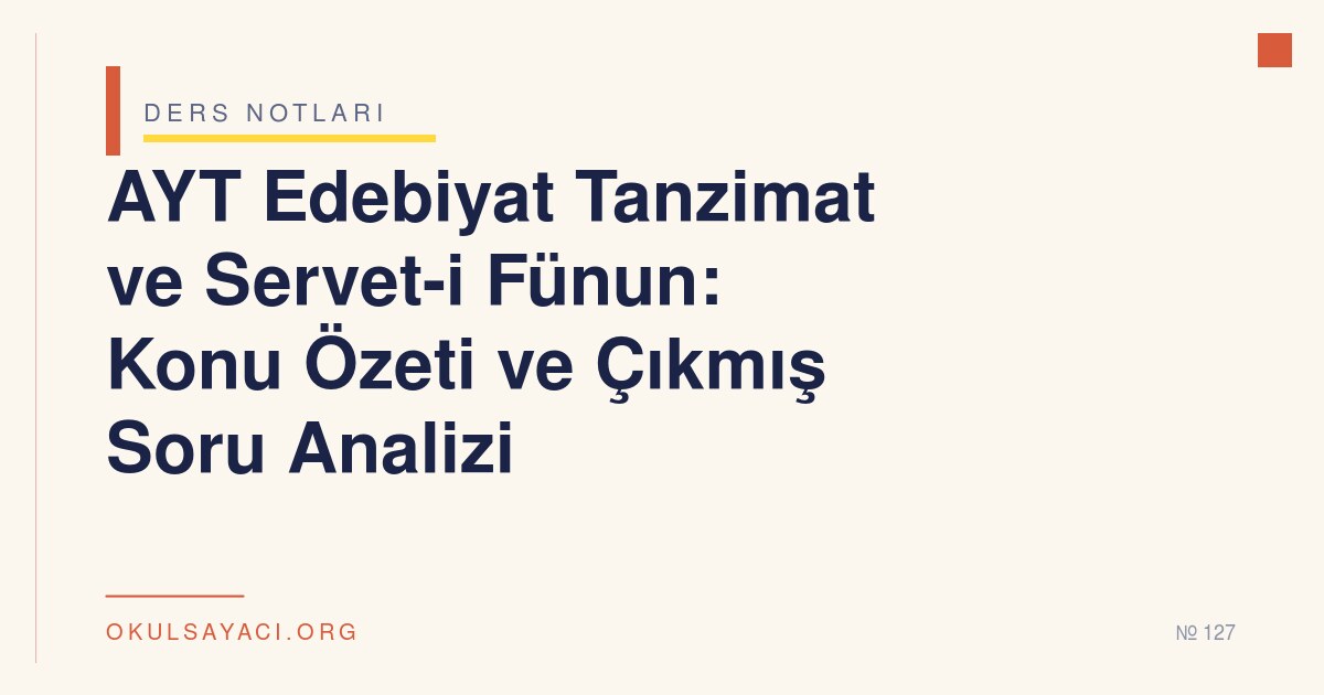 AYT Edebiyat Tanzimat ve Servet-i Fünun: Konu Özeti ve Çıkmış Soru Analizi