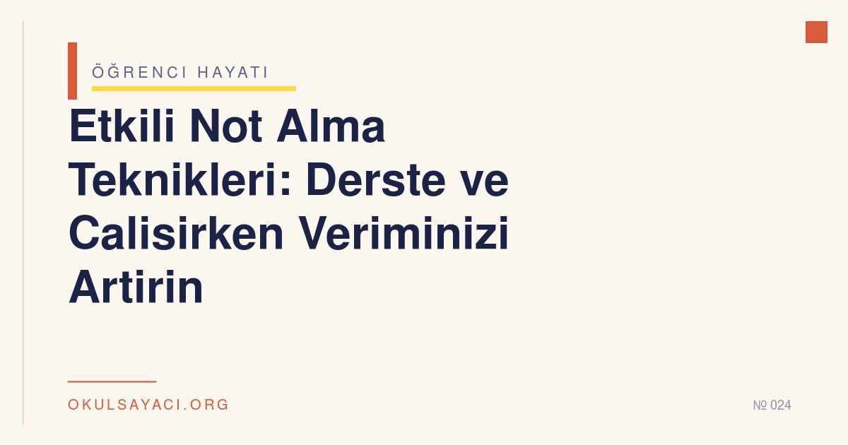 Etkili Not Alma Teknikleri: Derste ve Calisirken Veriminizi Artirin