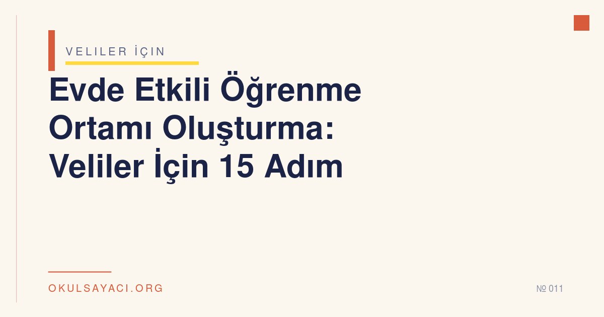 Evde Etkili Öğrenme Ortamı Oluşturma: Veliler İçin 15 Adım