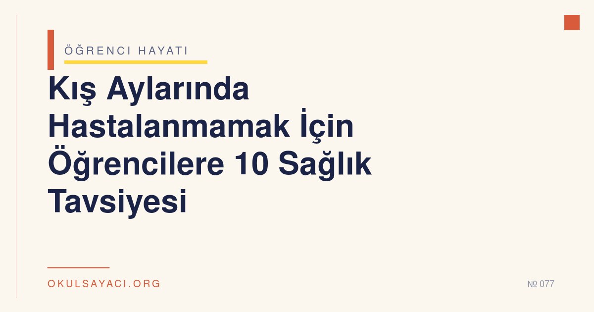 Kış Aylarında Hastalanmamak İçin Öğrencilere 10 Sağlık Tavsiyesi