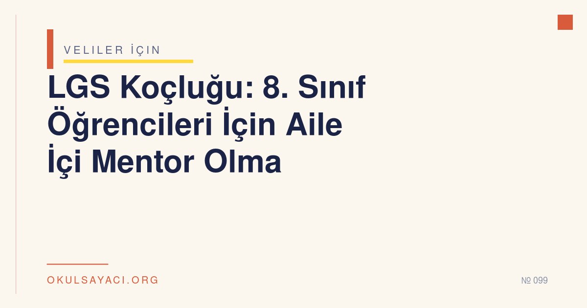 LGS Koçluğu: 8. Sınıf Öğrencileri İçin Aile İçi Mentor Olma