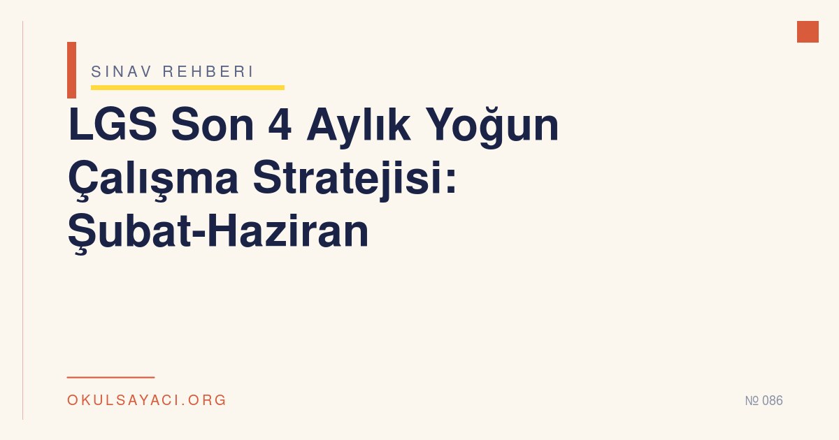LGS Son 4 Aylık Yoğun Çalışma Stratejisi: Şubat-Haziran