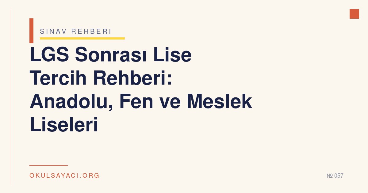 LGS Sonrası Lise Tercih Rehberi: Anadolu, Fen ve Meslek Liseleri