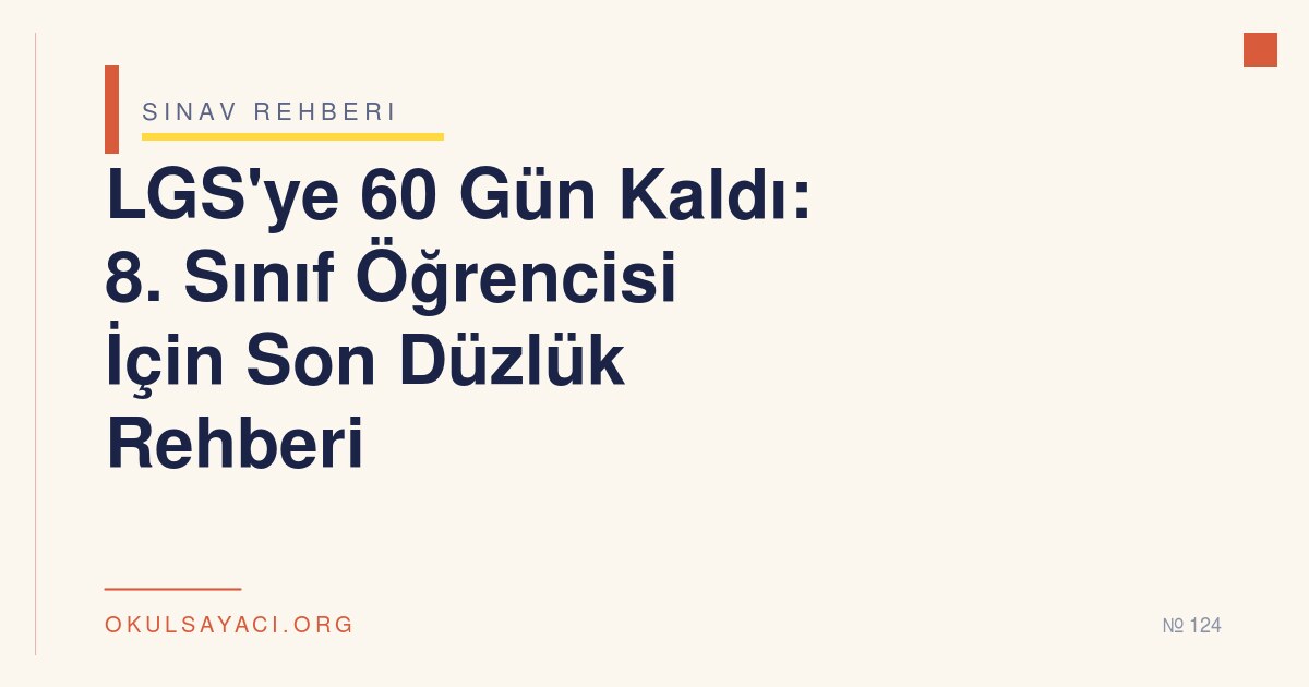 LGS'ye 60 Gün Kaldı: 8. Sınıf Öğrencisi İçin Son Düzlük Rehberi