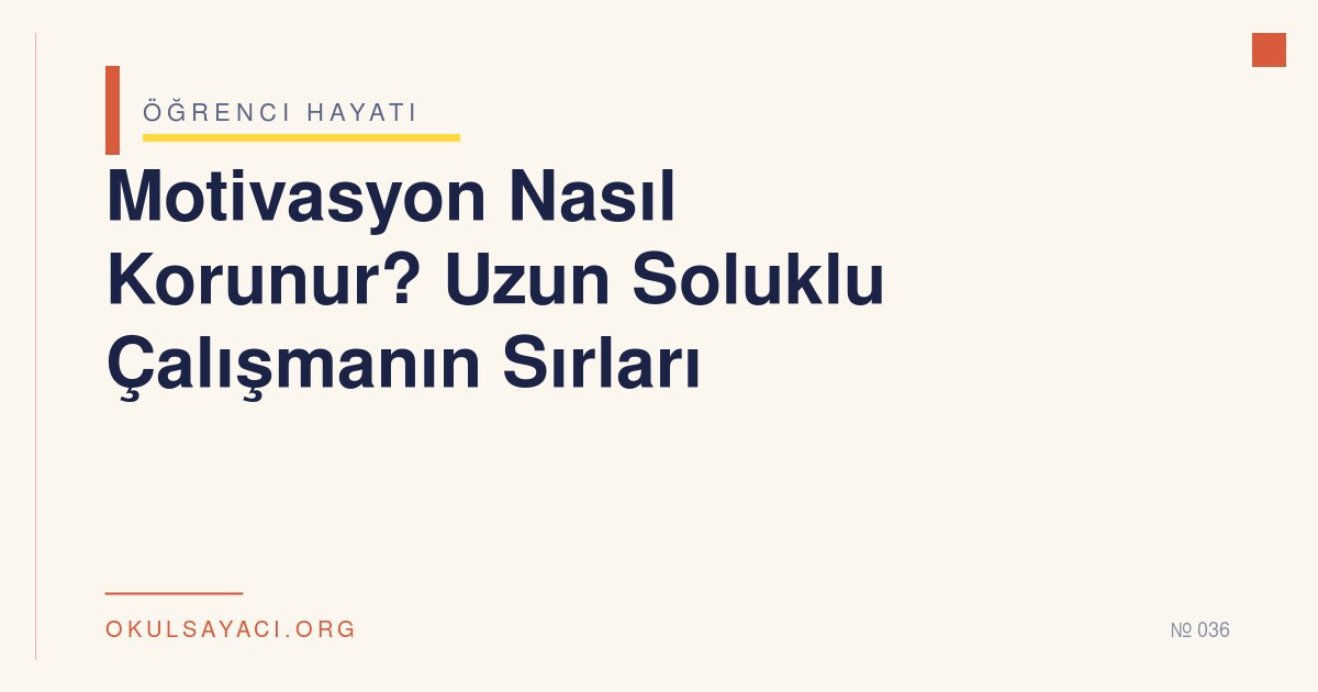 Motivasyon Nasıl Korunur? Uzun Soluklu Çalışmanın Sırları - okulsayaci.org