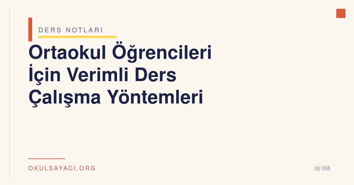 Ortaokul Öğrencileri İçin Verimli Ders Çalışma Yöntemleri