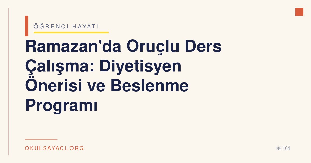 Ramazan'da Oruçlu Ders Çalışma: Diyetisyen Önerisi ve Beslenme Programı