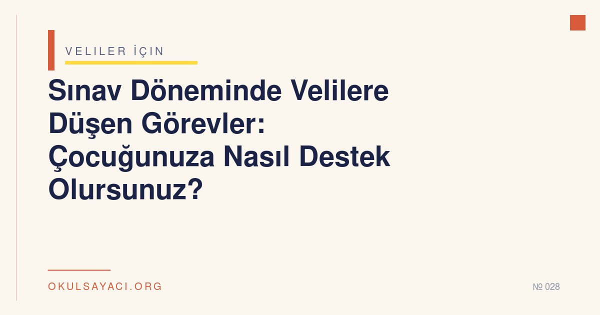 Sınav Döneminde Velilere Düşen Görevler - okulsayaci.org