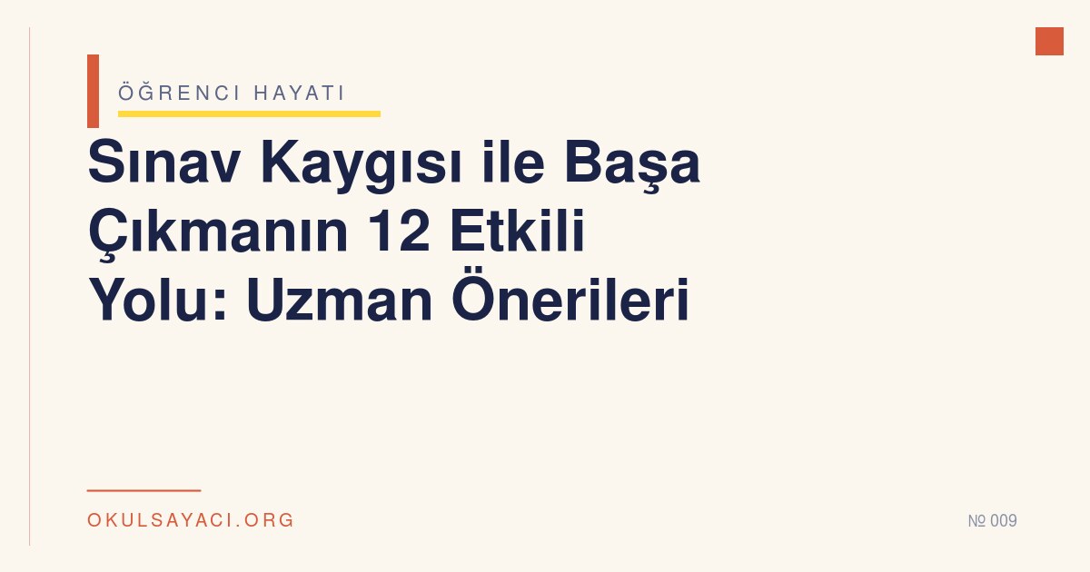 Sınav Kaygısı ile Başa Çıkmanın 12 Etkili Yolu: Uzman Önerileri