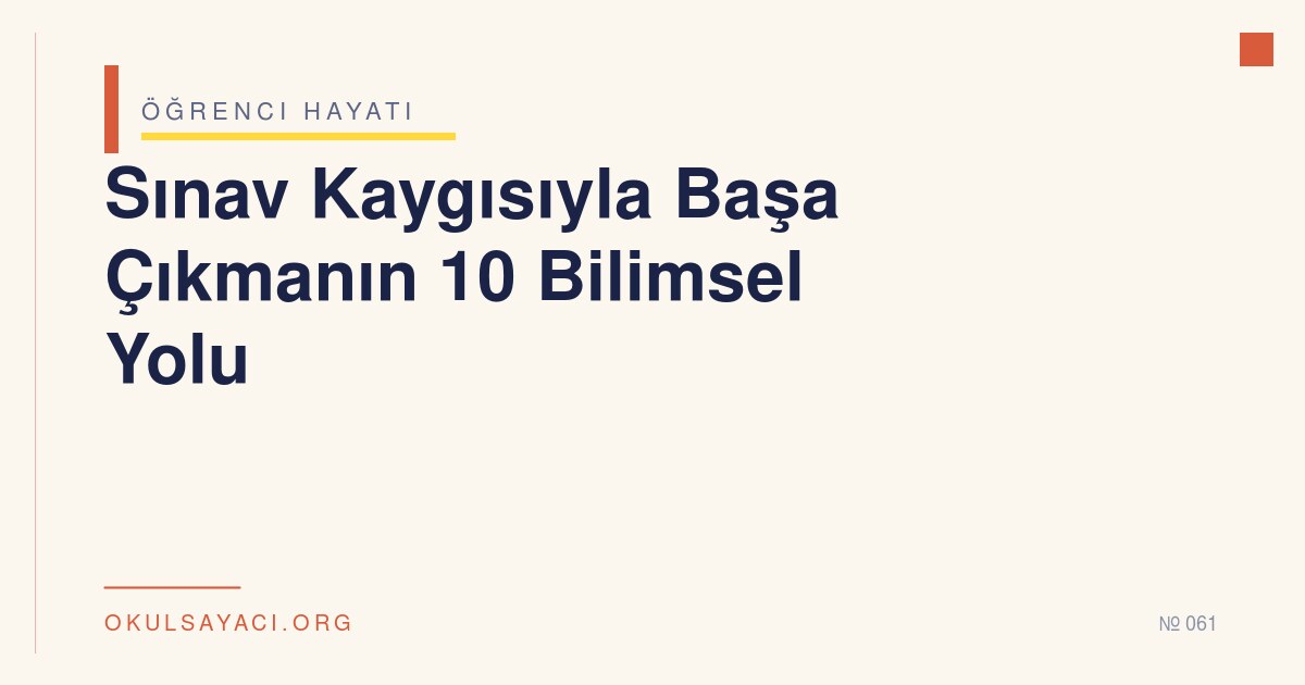 Sınav Kaygısıyla Başa Çıkmanın 10 Bilimsel Yolu