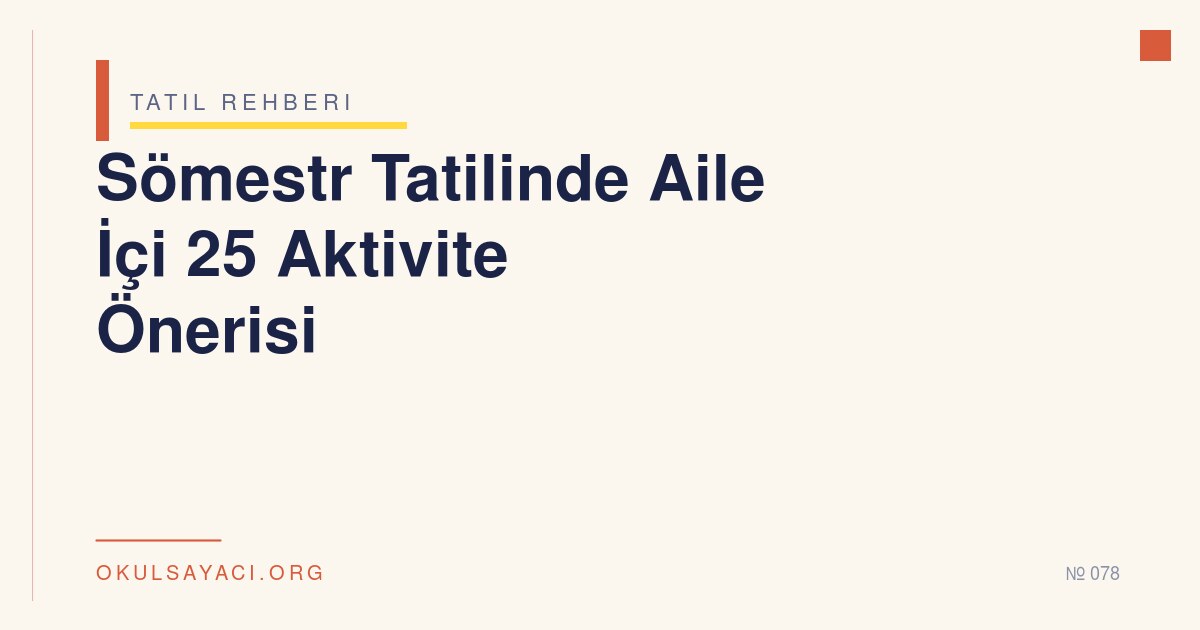 Sömestr Tatilinde Aile İçi 25 Aktivite Önerisi