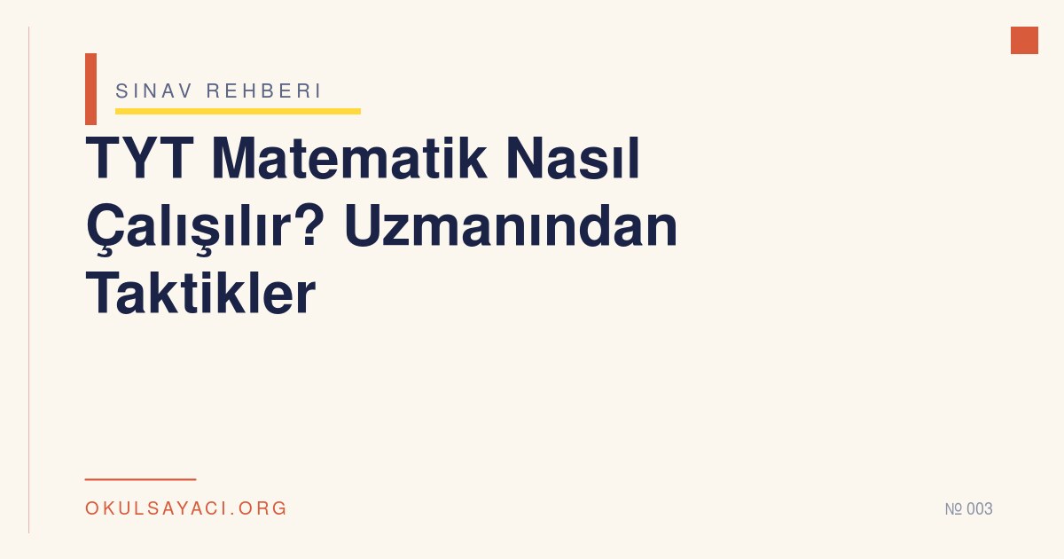 TYT Matematik Nasıl Çalışılır? Uzmanından Taktikler - okulsayaci.org