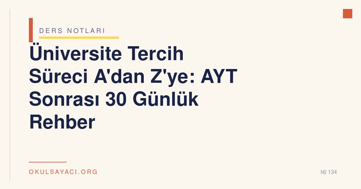Üniversite Tercih Süreci A'dan Z'ye: AYT Sonrası 30 Günlük Rehber