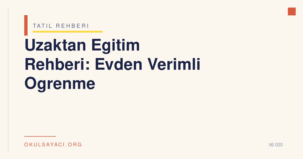 Uzaktan Egitim Rehberi: Evden Verimli Ogrenme - okulsayaci.org