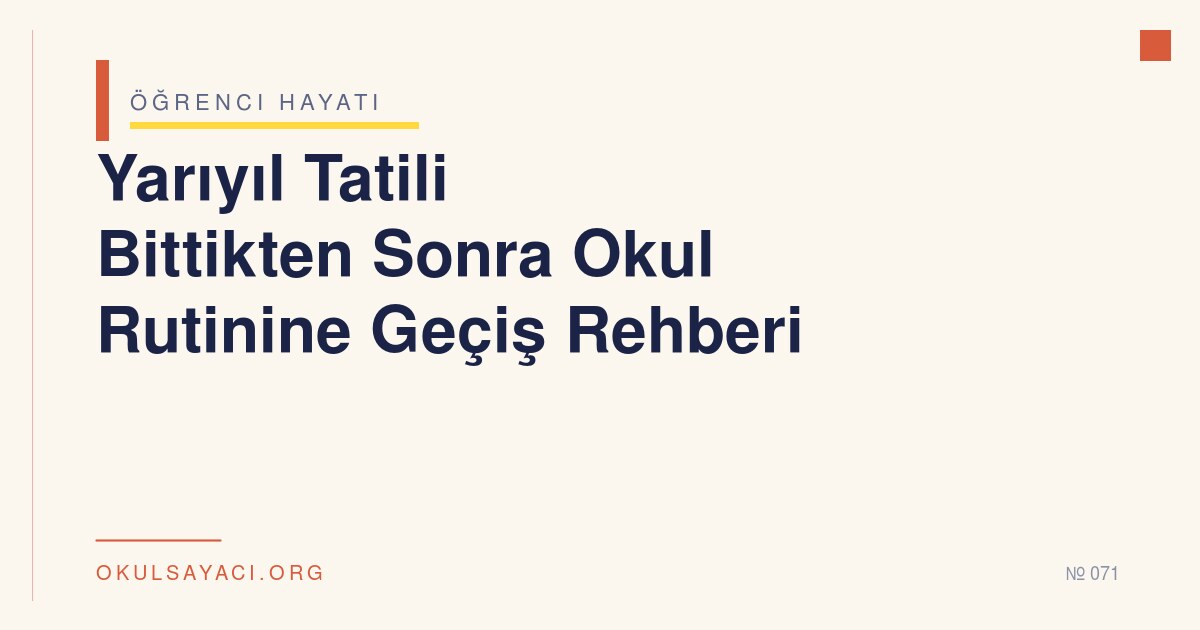 Yarıyıl Tatili Bittikten Sonra Okul Rutinine Geçiş Rehberi