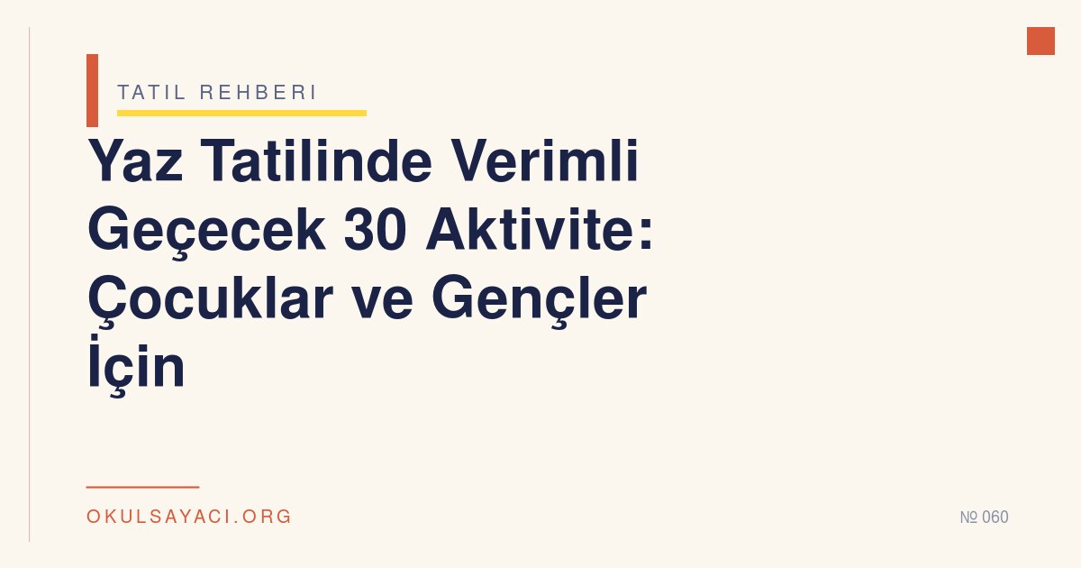 Yaz Tatilinde Verimli Geçecek 30 Aktivite: Çocuklar ve Gençler İçin
