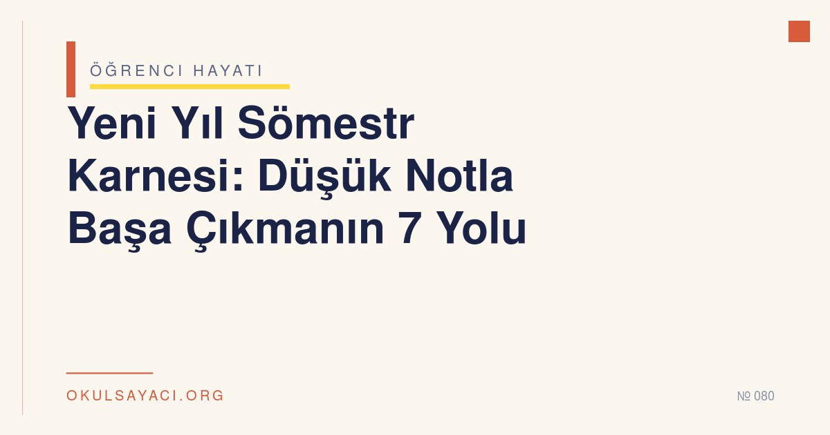 Yeni Yıl Sömestr Karnesi: Düşük Notla Başa Çıkmanın 7 Yolu