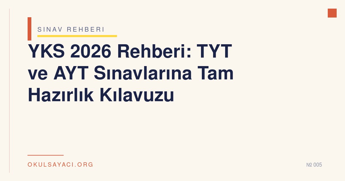 YKS 2026 Rehberi: TYT ve AYT Sınavlarına Tam Hazırlık Kılavuzu