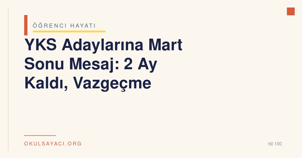 YKS Adaylarına Mart Sonu Mesaj: 2 Ay Kaldı, Vazgeçme
