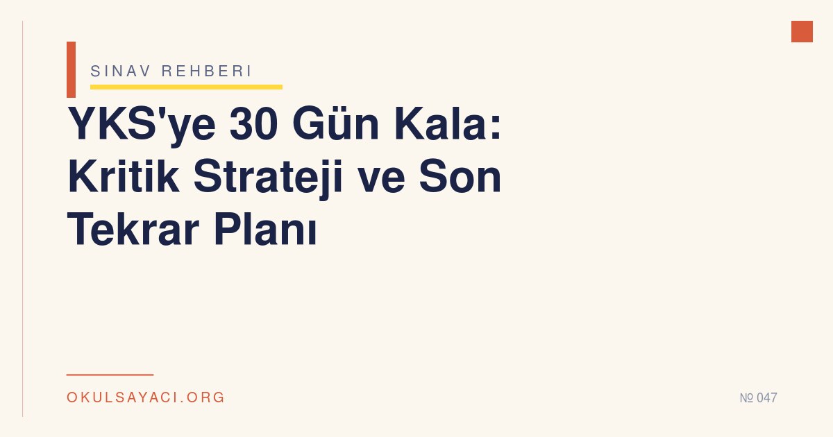YKS'ye 30 Gün Kala: Kritik Strateji ve Son Tekrar Planı